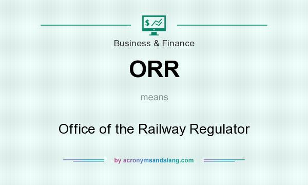 What does ORR mean? It stands for Office of the Railway Regulator