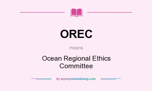 What does OREC mean? It stands for Ocean Regional Ethics Committee