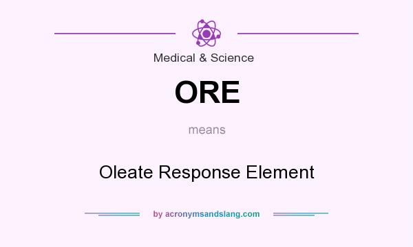 What does ORE mean? It stands for Oleate Response Element