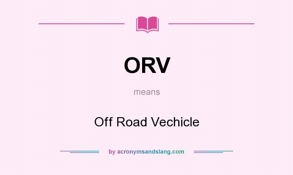 What does ORV mean? It stands for Off Road Vechicle