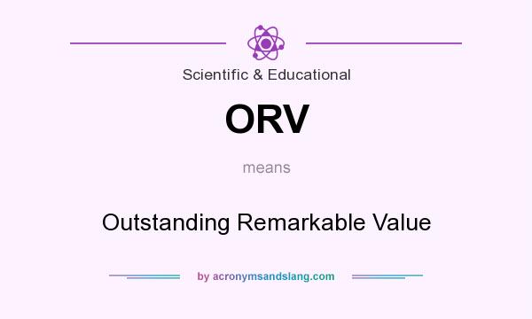 What does ORV mean? It stands for Outstanding Remarkable Value