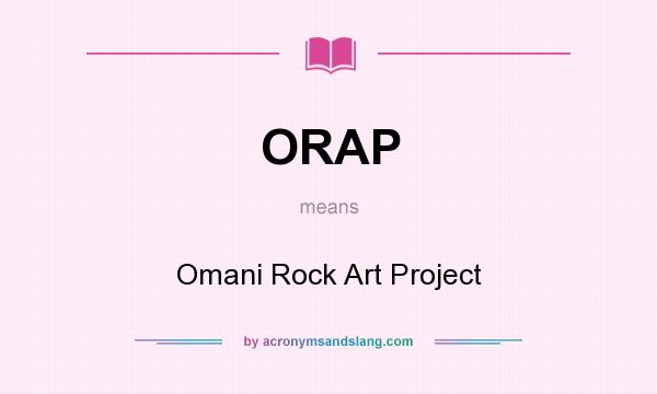 What does ORAP mean? It stands for Omani Rock Art Project