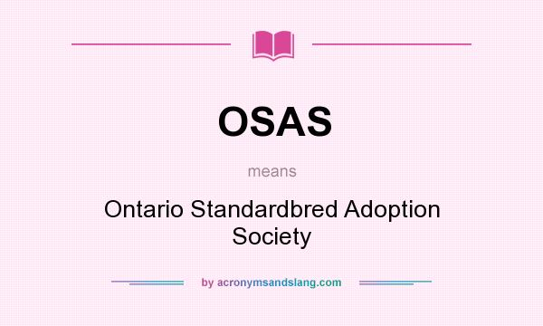 What does OSAS mean? It stands for Ontario Standardbred Adoption Society
