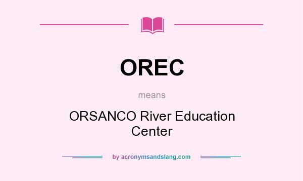 What does OREC mean? It stands for ORSANCO River Education Center