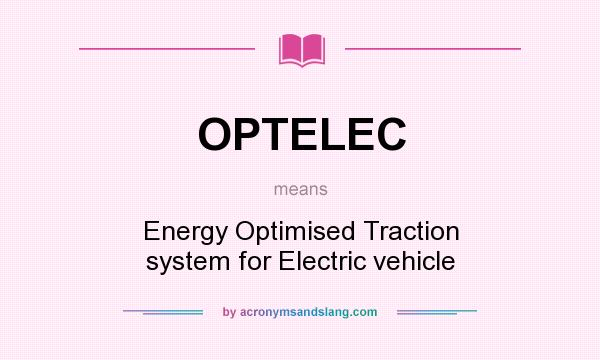 What does OPTELEC mean? It stands for Energy Optimised Traction system for Electric vehicle