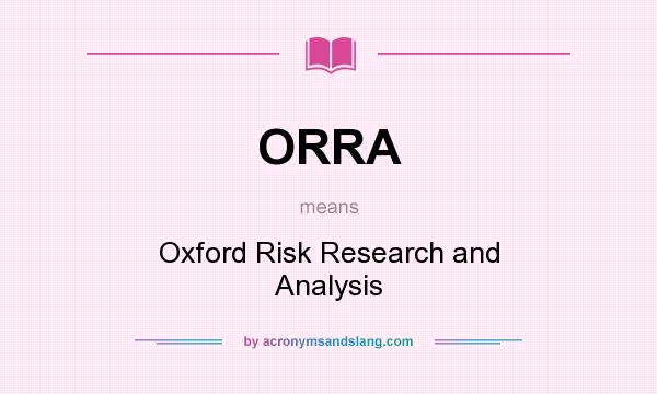 What does ORRA mean? It stands for Oxford Risk Research and Analysis