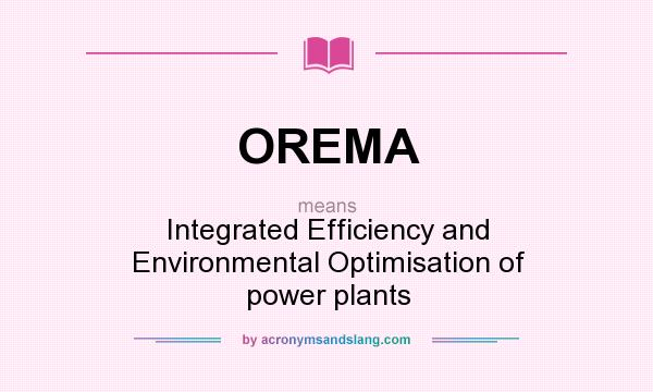 What does OREMA mean? It stands for Integrated Efficiency and Environmental Optimisation of power plants
