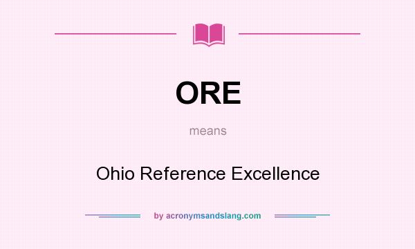 What does ORE mean? It stands for Ohio Reference Excellence