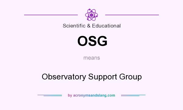 What does OSG mean? It stands for Observatory Support Group