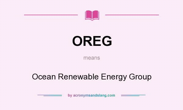 What does OREG mean? It stands for Ocean Renewable Energy Group