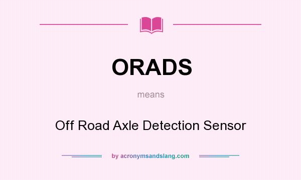 What does ORADS mean? It stands for Off Road Axle Detection Sensor