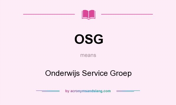 What does OSG mean? It stands for Onderwijs Service Groep