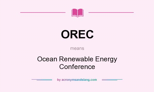 What does OREC mean? It stands for Ocean Renewable Energy Conference