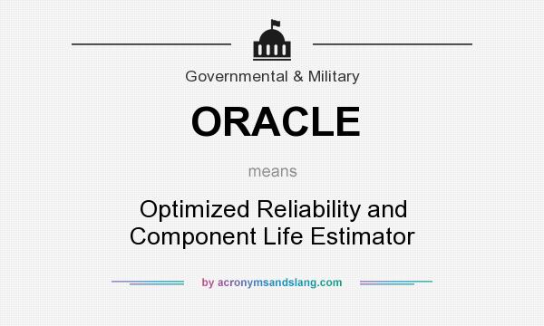 What does ORACLE mean? It stands for Optimized Reliability and Component Life Estimator
