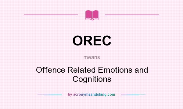 What does OREC mean? It stands for Offence Related Emotions and Cognitions