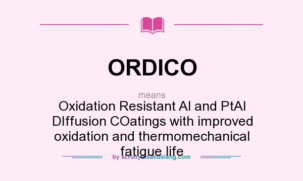 What does ORDICO mean? It stands for Oxidation Resistant Al and PtAl DIffusion COatings with improved oxidation and thermomechanical fatigue life