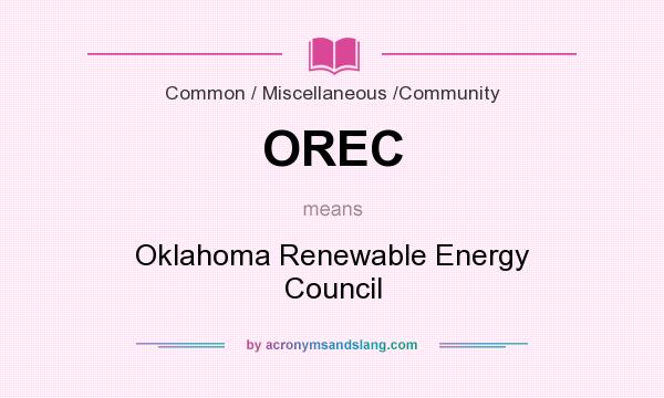 What does OREC mean? It stands for Oklahoma Renewable Energy Council