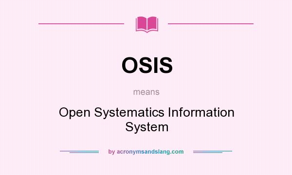 What does OSIS mean? It stands for Open Systematics Information System