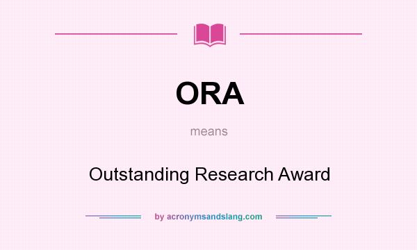 What does ORA mean? It stands for Outstanding Research Award