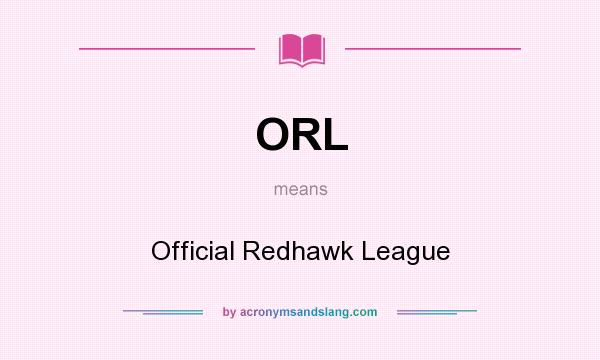 What does ORL mean? It stands for Official Redhawk League