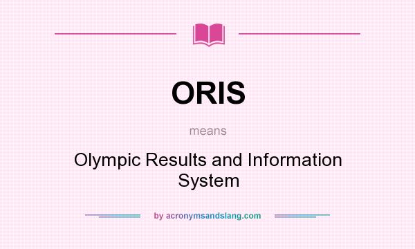 What does ORIS mean? It stands for Olympic Results and Information System
