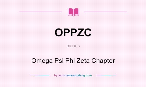 What does OPPZC mean? It stands for Omega Psi Phi Zeta Chapter