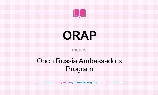 What does ORAP mean? It stands for Open Russia Ambassadors Program