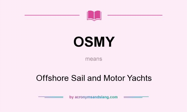 What does OSMY mean? It stands for Offshore Sail and Motor Yachts