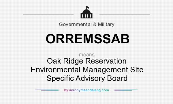 What does ORREMSSAB mean? It stands for Oak Ridge Reservation Environmental Management Site Specific Advisory Board