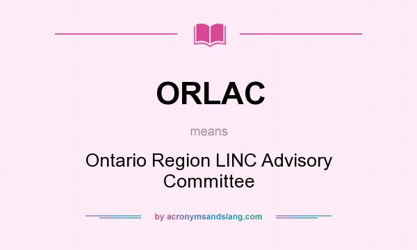 What does ORLAC mean? It stands for Ontario Region LINC Advisory Committee