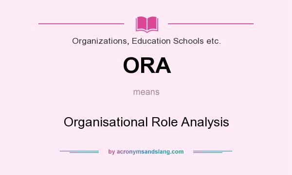 What does ORA mean? It stands for Organisational Role Analysis