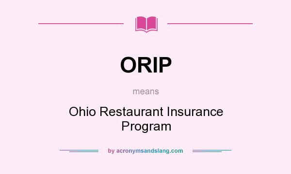 What does ORIP mean? It stands for Ohio Restaurant Insurance Program