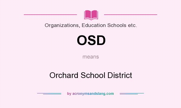 What does OSD mean? It stands for Orchard School District