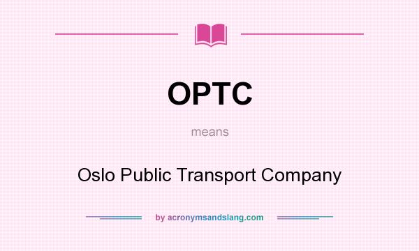 What does OPTC mean? It stands for Oslo Public Transport Company