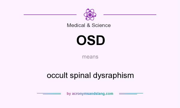 What does OSD mean? It stands for occult spinal dysraphism