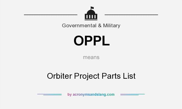 What does OPPL mean? It stands for Orbiter Project Parts List