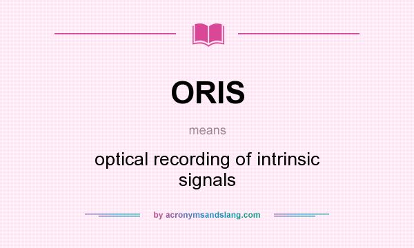 What does ORIS mean? It stands for optical recording of intrinsic signals