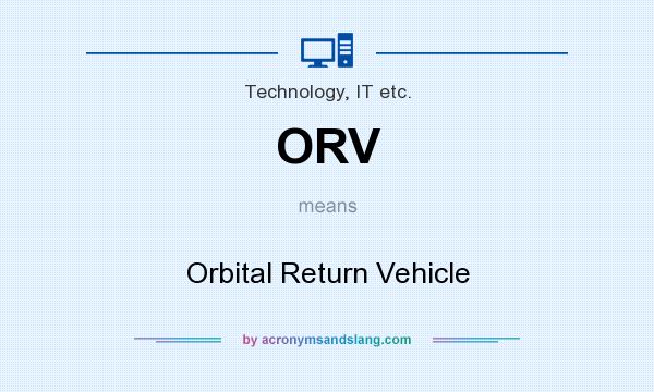 What does ORV mean? It stands for Orbital Return Vehicle