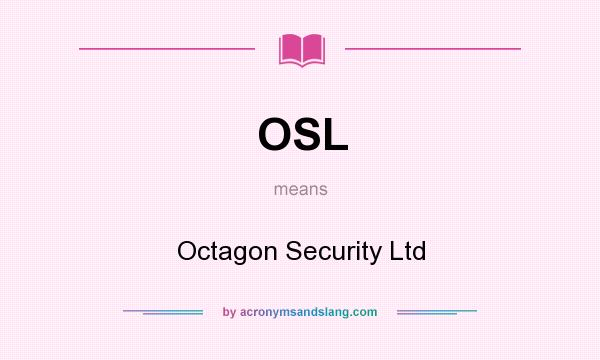 What does OSL mean? It stands for Octagon Security Ltd