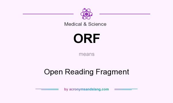 What does ORF mean? It stands for Open Reading Fragment