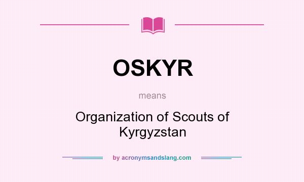 What does OSKYR mean? It stands for Organization of Scouts of Kyrgyzstan