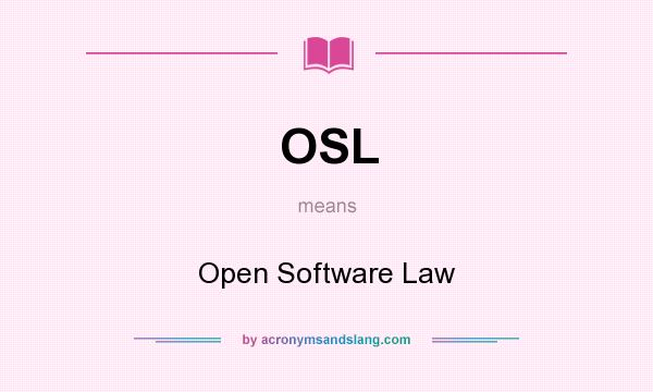 What does OSL mean? It stands for Open Software Law