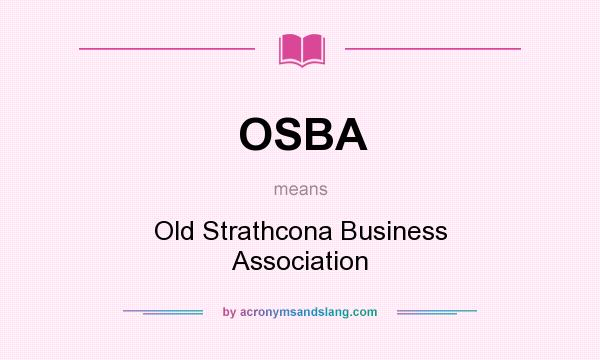 What does OSBA mean? It stands for Old Strathcona Business Association