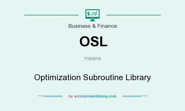 What does OSL mean? It stands for Optimization Subroutine Library