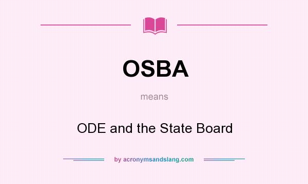 What does OSBA mean? It stands for ODE and the State Board