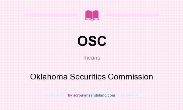 What does OSC mean? It stands for Oklahoma Securities Commission