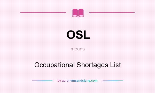 What does OSL mean? It stands for Occupational Shortages List