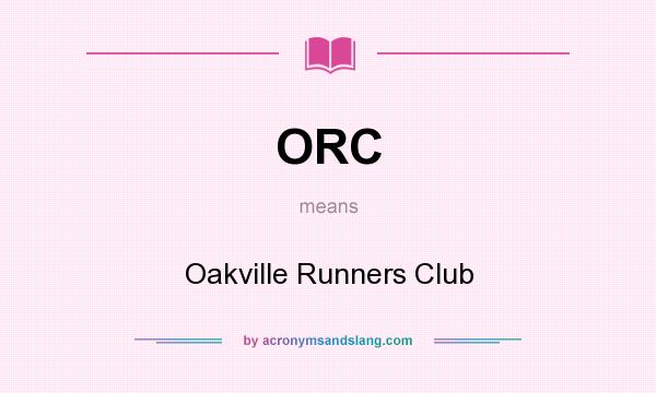 What does ORC mean? It stands for Oakville Runners Club