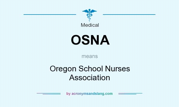 What does OSNA mean? It stands for Oregon School Nurses Association