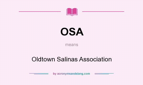 What does OSA mean? It stands for Oldtown Salinas Association